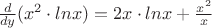 $\frac{d}{dy}({x^2}\cdot{lnx})={2x}\cdot{lnx}+\frac{x^2}{x}$ $\frac{d}{dy}({x^2}\cdot{lnx})={2x}\cdot{lnx}+\frac{x^2}{x}$