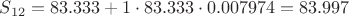 $S_{12} = 83.333 + 1 \cdot 83.333 \cdot 0.007974 = 83.997$