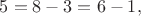 $5=8-3=6-1,$