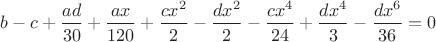 $b - c + \dfrac{ad}{30} + \dfrac{ax}{120} + \dfrac{cx^2}{2} - \dfrac{dx^2}{2} -\dfrac{cx^4}{24} + \dfrac{dx^4}{3} - \dfrac{dx^6}{36}=0$