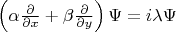 $\left(\alpha\frac{\partial}{\partial x}+\beta\frac{\partial}{\partial y}\right)\Psi=i\lambda\Psi$
