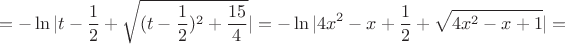 $$=-\ln |t-\frac{1}{2}+\sqrt{(t-\frac{1}{2})^2+\frac{15}4}|=-\ln |4x^2-x+\frac{1}{2}+\sqrt{4x^2-x+1}|=$$