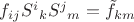$f_{ij} {S^i}_k {S^j}_m = \tilde f_{km}$