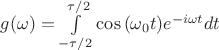 $g(\omega)=\int\limits_{-\tau/2}^{\tau/2} \cos{(\omega_0 t)}e^{-i\omega t} dt$