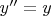 $ y''=y$