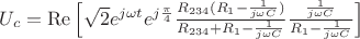 $U_c=\operatorname{Re} \left[\sqrt{2} e^{j \omega t} e^{j \frac{\pi}{4}} \frac{R_{234}(R_1-\frac{1}{j \omega C})}{R_{234}+R_1-\frac{1}{j \omega C}} \frac{\frac{1}{j\omega C}}{R_1-\frac{1}{j\omega C}} \right]$