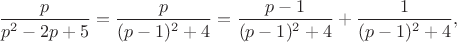 $\dfrac{p}{p^2-2p+5}=\dfrac{p}{(p-1)^2+4}=\dfrac{p-1}{(p-1)^2+4}+\dfrac{1}{(p-1)^2+4},$