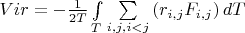 $Vir=-\frac 1 {2T} \int\limits_T \sum\limits_{i,j, i<j} \left(r_{i,j} F_{i,j}\right) dT$