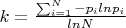 $k= \frac{\sum _{i=1} ^N -p_i ln p_i} {ln N}$