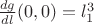$\frac{dg}{dl}(0,0)=l_1^3$