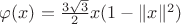 $\varphi(x)=\frac{3\sqrt{3}}{2}x(1-\|x\|^2)$