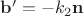 $\mathbf{b}'=-k_2\mathbf{n}$ $\mathbf{b}'=-k_2\mathbf{n}$