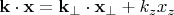 $\mathbf k\cdot \mathbf x=\mathbf k_\perp\cdot \mathbf x_\perp+k_z x_z$