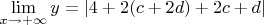 $\lim\limits_{x\to +\infty}y=|4+2(c+2d)+2c+d|$