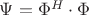 $\Psi  = {\Phi ^H} \cdot \Phi $