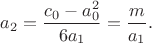 $a_2=\dfrac {c_0-a_0^2}{6a_1}=\dfrac m{a_1}.$