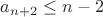 $a_{n+2}\le n-2$