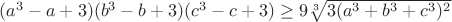 $(a^3-a+3)(b^3-b+3)(c^3-c+3)\geq 9\sqrt[3]{3(a^3+b^3+c^3)^2}$