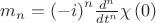 $\[{m_n} = {\left( { - i} \right)^n}\frac{{{d^n}}}{{d{t^n}}}\chi \left( 0 \right)\]$