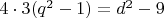 $4 \cdot 3 (q^2-1) = d^2 - 9$