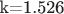 k=1.526