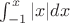 $\int_{-1}^{x}|x|dx$
