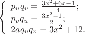 $$
\left\{ \begin{array}{l}
p_uq_v=\frac {3x^2+6x-1}{4};\\
p_vq_u=\frac{3x^2-1}{2};\\
2aq_uq_v={3x^2+1}{2}.
\end{array}\right.$$