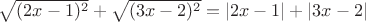 $\sqrt{(2x-1)^2}+\sqrt{(3x-2)^2}=|2x-1|+|3x-2|$