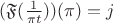 $(\mathfrak F (\frac{1}{\pi t}))(\pi)=j$