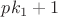 $pk_1+1$