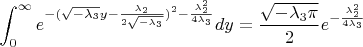 $$\int_0^{\infty} e^{-(\sqrt{-\lambda_3}y-\frac{\lambda_2}{2\sqrt{-\lambda_3}})^2-\frac{\lambda_2^2}{4\lambda_3}}dy=\frac{\sqrt{-\lambda_3\pi}}{2}e^{-{\frac{\lambda_2^2}{4\lambda_3}}} $$