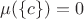 $\mu(\{c\})=0$