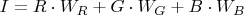 $I=R\cdot W_R+G\cdot W_G+B\cdot W_B$
