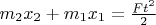 $m_2x_2 + m_1x_1 = \frac{Ft^2}{2}$