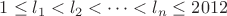 $1\le l_1<l_2<\dots <l_n\le 2012$