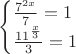 $$\begin{cases}
\frac {7^{2x}}{7} = 1\\
\frac {11^{\frac {x}{3}}}{3} = 1\\
\end{cases}$$