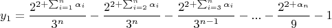 $$y_1=\frac{2^{2+\sum_{i=1}^{n}\alpha_i}}{3^{n}}-\frac{2^{2+\sum_{i=2}^{n}\alpha_i}}{3^{n}}-\frac{2^{2+\sum_{i=3}^{n}\alpha_i}}{3^{n-1}}-...-\frac{2^{2+\alpha_n}}{9}-1$$