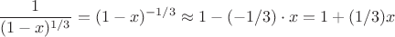 $$\frac{1}{(1-x)^{1/3}} = (1-x)^{- 1/3} \approx 1- (-1/3) \cdot x = 1 + (1/3) x $$