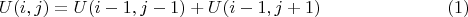 $$U(i,j)=U(i-1,j-1)+U(i-1,j+1) \eqno (1)$$