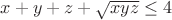 $x+y+z+\sqrt{xyz}\leq4$