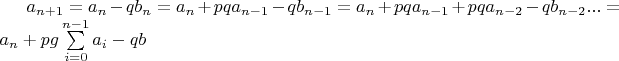 $a_{n+1}=a_n-qb_n=a_n+pqa_{n-1}-qb_{n-1}=a_n+pqa_{n-1}+pqa_{n-2}-qb_{n-2}...=a_n+pg\sum\limits_{i=0}^{n-1}{a_i}-qb$