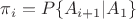 $\pi_i=\opertoraname{P}\{A_{i+1}|A_1\}$