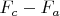 $F_c-F_a$