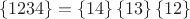 $$ \left\{ 1 2 3 4 \right\} = \left\{ 1 4 \right\} \left\{ 1 3 \right\} \left\{ 1 2 \right\} $$