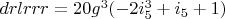 $drlrrr=20 g^3 (-2 i_5^3+i_5+1)$