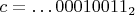 $c=\dots 00010011_2$