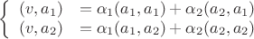 $$\left\{
\begin{array}{rcl}
 (v, a_1)&=\alpha_1 (a_1, a_1) + \alpha_2 (a_2, a_1)& \\
 (v, a_2)&=\alpha_1 (a_1, a_2) + \alpha_2 (a_2, a_2)& \\
\end{array}
\right.$$