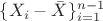 $\{X_i-\bar X\}_{i=1}^{n-1}$