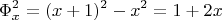 $$ \Phi_x^2 = (x+1)^2 - x^2 = 1+ 2x   $$
