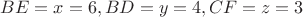 $BE=x=6,BD=y=4,CF=z=3$ $BE=x=6,BD=y=4,CF=z=3$